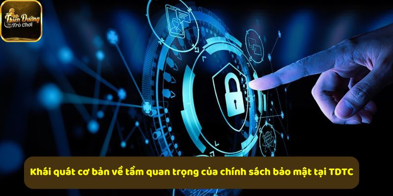 Chính sách bảo mật giúp hội viên yên tâm trải nghiệm